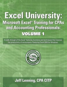 Excel University: Microsoft Excel Training for CPAs and Accounting Professionals: Volume 1